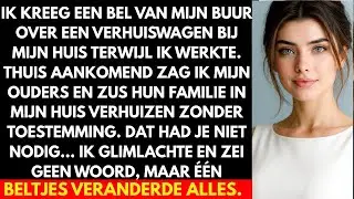 IK KREEG EEN BEL VAN MIJN BUUR OVER EEN VERHUISWAGEN BIJ MIJN HUIS TERWIJL IK WERKTE — TOEN IK AANKO
