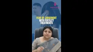 Are You Facing the Fear Of Judgement with Fertility Treatments?