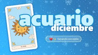 Acuario ♒ Diciembre: cierras un ciclo y recuperas tu brillo interior 🌟