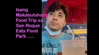 Food Trips at San Roque Eats
