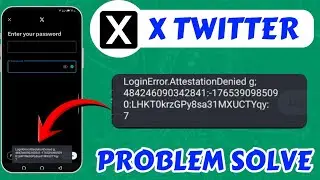 X Twitter Login Attestation Denied Solution X Login Online Login Problem Guide Today Problem 2026