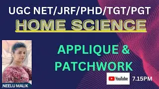 UGC NET/JRF/PHD HOME SCIENCE- APPLIQUE AND PATCHWORK @HOME SCIENCE KI PATHSALA BY NEELU MAM