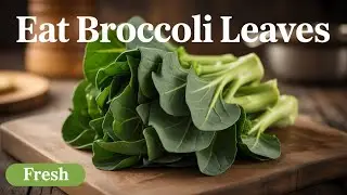 Is Eating BROCCOLI Leaves Actually Beneficial For You?