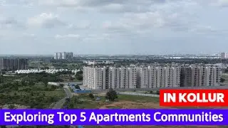 Exploring Top 5 Apartments Communities in Kollur || Kollur Real Estate || Hyderabad Real Estate