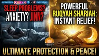 Ruqyah Shariah for Sleep, Inner Peace & Protection from Jinn, Anxiety, Fear & Worry | Quran Healing