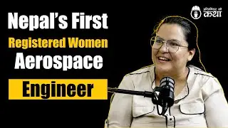 Nepal's First Registered women Aerospace Engineer ft. Er. Suneera Regmi | Engineer को कथा- 69