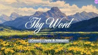 THY WORD by Jade & Joaqu&iacute;n (cover) #Psalm119 #AmyGrant #Cover #JesusmySavior #✨