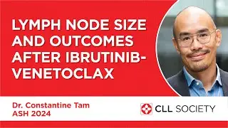 Lymph Node Size and Outcomes After Ibrutinib-Venetoclax - Dr. Constantine Tam