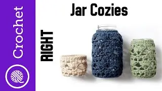 How to Crochet a Mason Jar Cozy | Mason Jar Cozies (Right Handed)