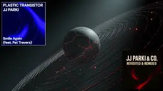 Plastic Transistor, JJ PARKI - Smile Again (ft. Pat Travers)