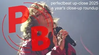 up-close 2025, a year's close-up roundup by perfectbeat