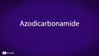 How to pronounce Azodicarbonamide
