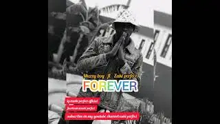 Muzzy boy ft Zaki perfect .. official song.. Forever
