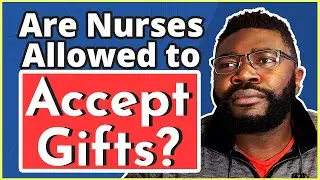 BAD IDEA! Don't Accept Gifts or Tips as a Nurse | You Should Do This Instead
