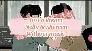 Shereen & Nelly - Just a dream نيليي وشيرين - بدون موسيقى-