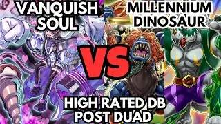 VANQUISH SOUL VS MILLENNIUM DINOSAUR | HIGH RATED DB POST DUAD YU-GI-OH!