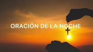 ORACIÓN DE LA NOCHE 