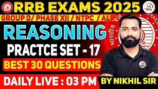RRB GROUP D/ NTPC/ ALP REASONING CLASS 2025 | PRACTICE SET - 17 | REASONING MOST EXPECTED QUESTION