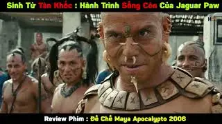 Sinh Tử Tàn Khốc - Hành Trình Sống Còn Của Jaguar Paw: Review Phim Đế Chế Maya - Apocalypto 2006
