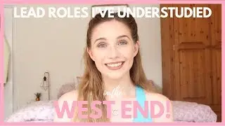 Lead Roles I've Understudied in the West End | Georgie Ashford