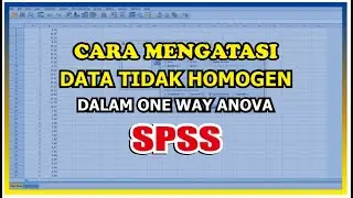 Cara Mengatasi Data Tidak Homogen dengan SPSS - Uji One Way Anova SPSS