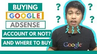 Buying Google AdSense Account or Not? and Where to Buy - Creative (Opinion) Tips by Axl Mulat