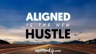 Aligned Is The New Hustle