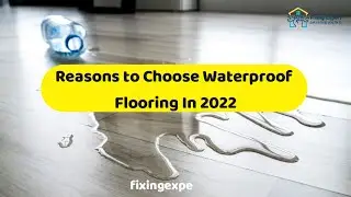 What is Waterproof Flooring? | Reasons to Choose Waterproof Flooring In 2022
