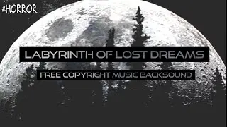 Labyrinth of Lost Dreams | Free Copyright | Horror Music Backsound