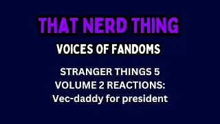 Stranger Things 5 Vol 2 Reactions: Vec-daddy for president | That Nerd Thing Podcast