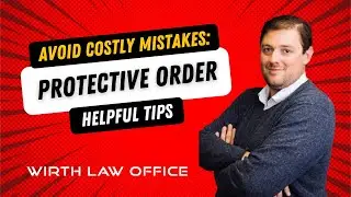 Avoid Costly Mistakes: Protective Order Helpful Tips