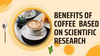 The benefits of coffee based on various research articles.