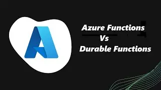 Durable Functions Series  Part 4 : Azure Functions vs Durable Functions | Key Differences Explained