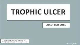 Trophic Ulcer | Bed Sore - SURGERY - Rapid Revision Video - Lecture - SRB & BaileyLove