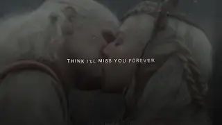 Daemon & Rhaenyra - Think I'll miss you forever | House Of The Dargon