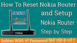 How To Reset and Setup Nokia Router ? Subisu Vianet Nokia Router Setup After Reset