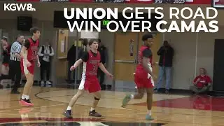 Union boys get road win over Camas | Friday Night Hoops