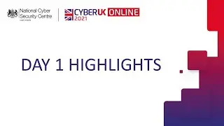 CYBERUK 2021 ONLINE - Day 1 Highlights