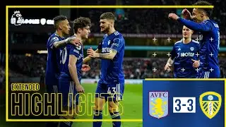 Extended highlights: Aston Villa 3-3 Leeds United | Six-goal thriller in Premier League