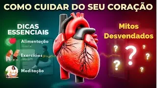 Cuidado com o Cora&ccedil;&atilde;o: Dicas Essenciais, Mitos Desvendados.