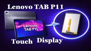 Lenovo TAB P11 - Sostituzione Touch e Display - Guida Completa per i Modelli TB J606F e J600