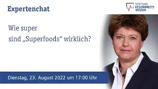 Expertenchat: Wie super sind „Superfoods“ wirklich?