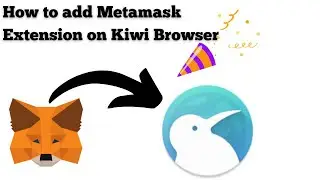 How to add Metamask Extension on Kiwi Browser | A-Z Full setup video | AE 24_7