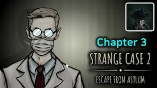 Strange Case 2 Asylum Chapter 3 Walkthrough (Labeledman)