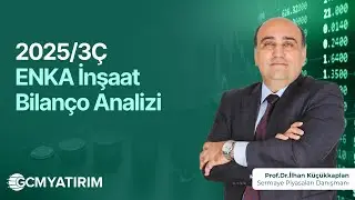 2025/3&Ccedil; #ENKAI Bilan&ccedil;o Analizi | Prof.Dr. İlhan K&uuml;&ccedil;&uuml;kkaplan