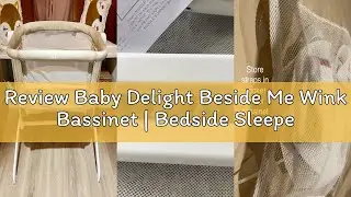 Review Baby Delight Beside Me Wink Bassinet | Bedside Sleeper | 7-Position Height Adjustment | Organ