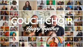 Couch Choir sings “Happy Together” (The Turtles)