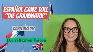 ESPAÑOL GANZ TOLL - DIE GRAMMATIK # 18 - Die reflexiven Verben