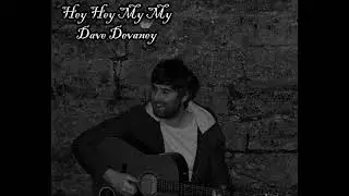 Hey Hey, My My (Into the Black)  Dave Devaney