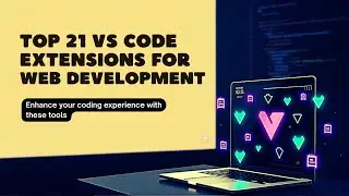 Top 21 VS Code Extensions for Web Development In 2025 | The BEST VS Code Extensions for 2025